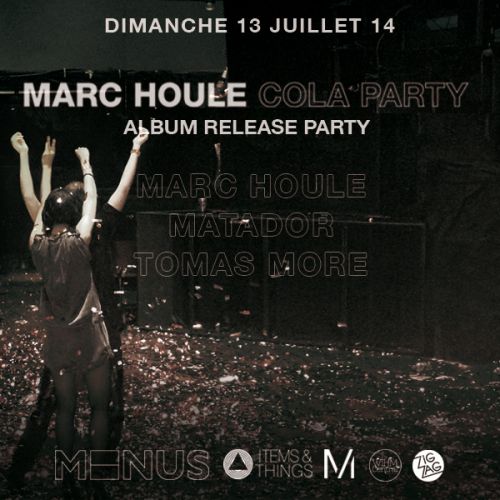 Marc Houle presents COLA PARTY – album release party – with Matador & Tomas More