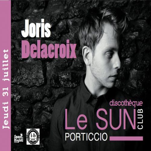 JORIS DELACROIX @ SUN CLUB PORTICCIO /(photo sonyshoot)