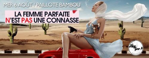 LA FEMME PARFAITE (N’) EST (PAS) UNE CONNASSE à la Paillote Bambou