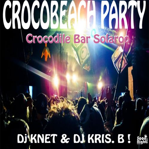 CROCOBEACH PARTY Avec Dj KNET et DJ KRIS. B !!!!