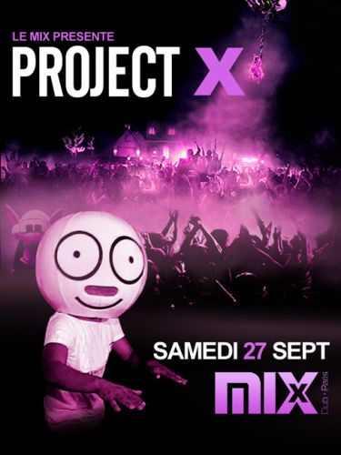 Projet X @ Mix Club Paris