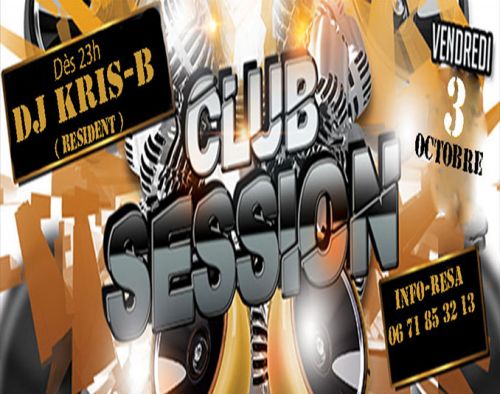 *** SOIRÉE CLUB SESSION BY KRIS-B ***  Dès 23H00 /// Jusqu’à 2h NOTRE DJ RÉSIDENT by ☊ DJ KRI