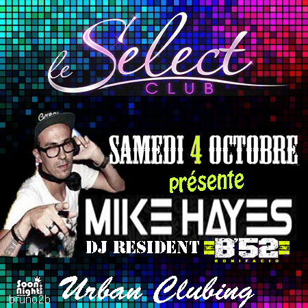Le Select Club recoi LE DJ RÉSIDENT DU FAMEUX B’52 Bonifacio  ♬ ♭♪ DJ Mike Hayes &