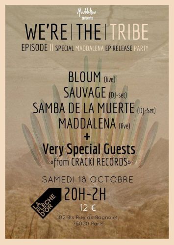 WE’RE THE #TRIBE /// EPISODE II SPECIAL MADDALENA EP RELEASE PARTY /// LA FLECHE D’OR – SAMEDI 18 OC