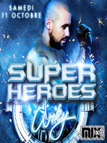 SUPER HEROES X DJ WIKY @MIX CLUB PARIS