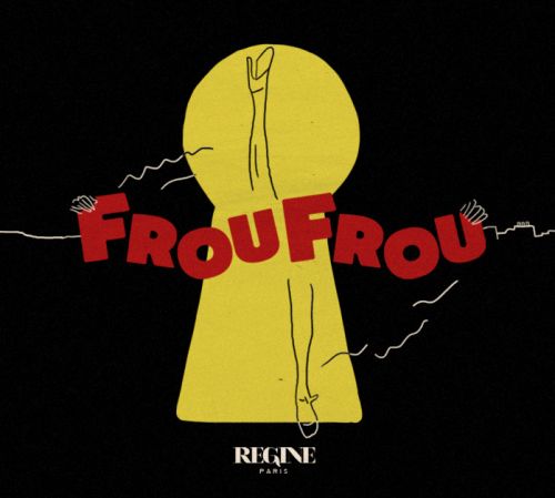 FROU FROU – La Première – Chez Régine