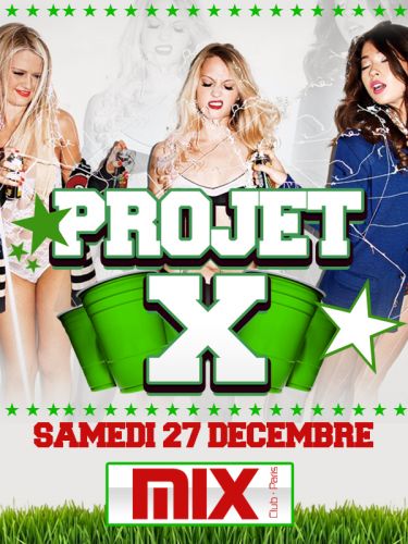 Projet X @ Mix CLub Paris
