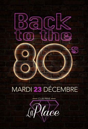 Back to the 80’s !!!!!!!!!! La Place Club Privé
