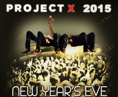 PROJET X PARTY NEW YEAR 2015