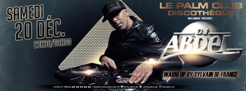 ✬ DJ Abdel ✬ SAMEDI 20/12 @ LE PALM CLUB