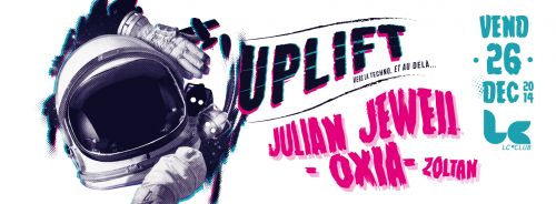 UPLIFT avec OXIA (Infiné – Saved – 8bit), JULIAN JEWEIL (Minus, Cocoon, Plus 8, Form) & ZOLTAN (Brai