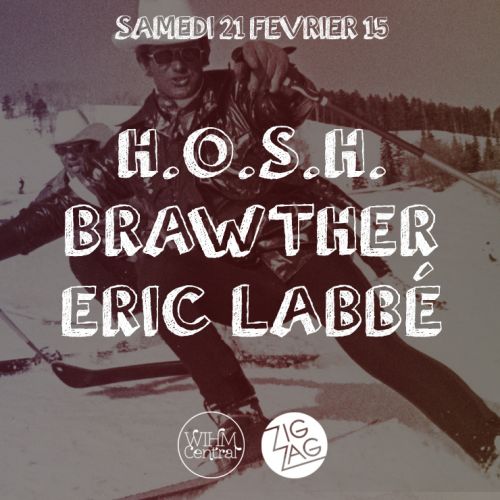 H.O.S.H., Brawther & Eric Labbé