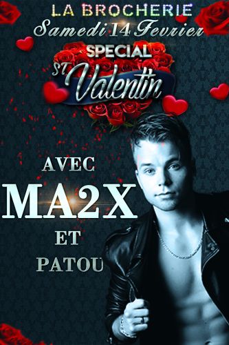 ★MA2X ET PATOU★SPECIAL ST VALENTIN★LA BROCHERIE★SAMEDI 14 FEVRIER