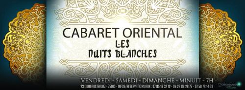 Cabaret Oriental – Les Nuits Blanches :[ Vendredi / Samedi / Dimanche ]