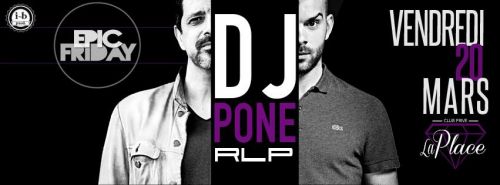 EPIC FRIDAY VI : DJ PONE feat rlp !!!!!!!!!!