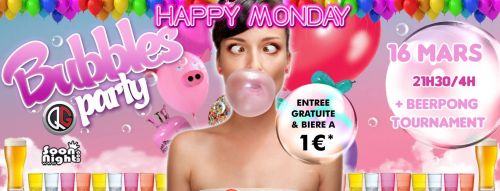 HAPPY MONDAYS –  BUBBLE PARTY !