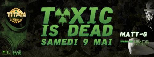 TOXIC IS DEAD