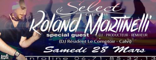 Le Select Club a Invite le Dj Producteur ☊ Roland Martinelli ☊ Dj Résident LE CONPTOIR-C