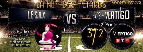 ★※★ LE SAX vs. LE 37°2 / VERTIGO ★※★ LA NUIT DES FÊTARD ★