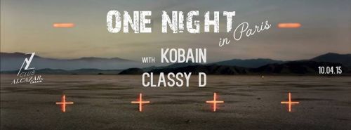 One Night with Kobain & Classy D // ALCAZAR CLUB // 10.04.15