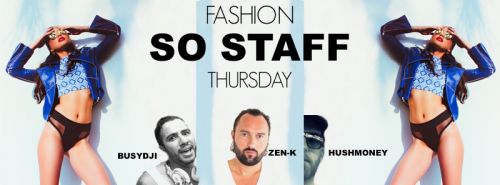 Fashion So staff Thursday / DJ’s Busydji / Zen K – Hushmoney
