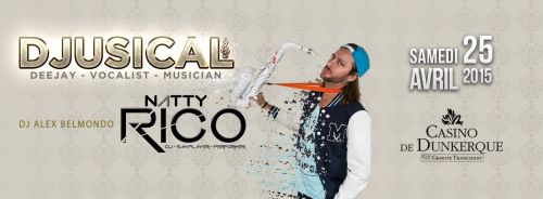 Djusical 3rd edition présente Natty Rico (Miami), l’incroyable Dj Saxophoni