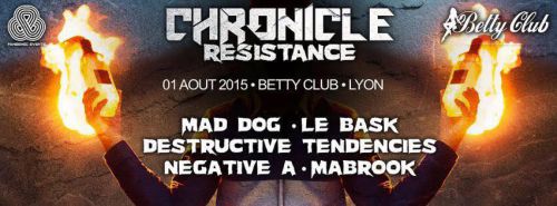CHRONICLE RESISTANCE – MAD DOG / LE BASK / DESTRUCTIVE TENDENCIES / NEGATIVE A / MABR