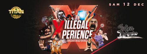 ☆★☆ ILLEGAL X PERIENCE European Tour By JULIEN DI MAURO