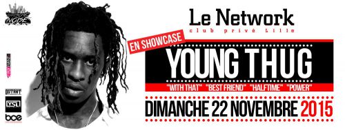 22 YOUNG THUG EN SHOWCASE @ LE NETWORK LILLE // DIM.22.NOV