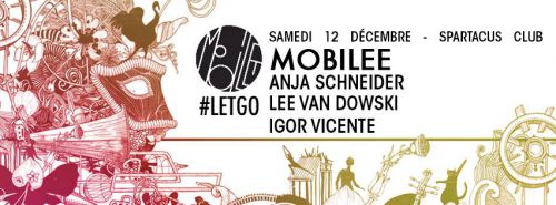 MOBILEE #LETGO w/ ANJA SCHNEIDER, LEE VAN DOWSKI, IGOR VICENTE