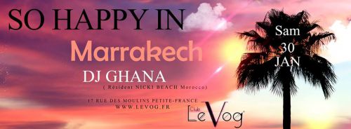 SO HAPPY IN MARRAKECH / DJ GHANA [Résident NIKKI BEACH Marrakech]