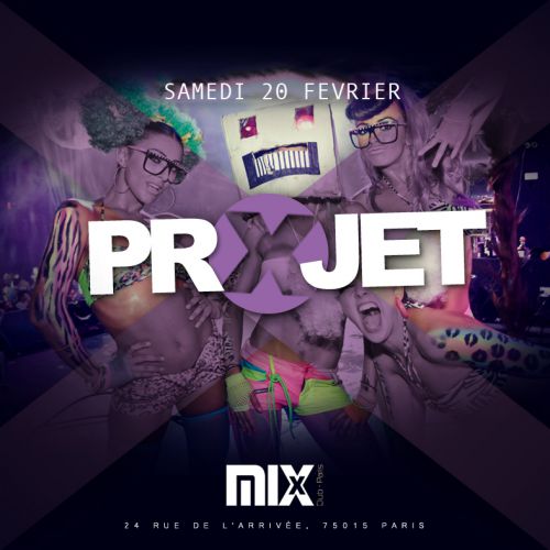 PROJET X @MIX CLUB PARIS