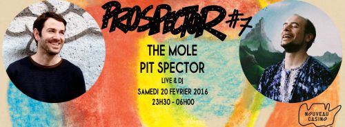 Prospector #7 : The Mole x Pit Spector – Live & Dj