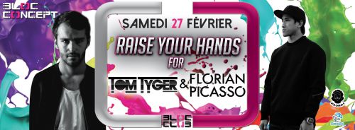 Raise your Hands for : Tom Tyger & Florian Picasso