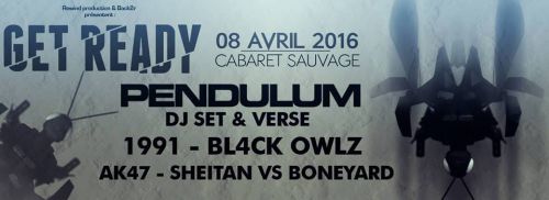 Get Ready invite PENDULUM / 1991 / Bl4ck Owlz / AK47 / Sheitan bs Boneyard