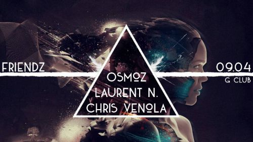 FRIENDZ w/ CHRIS VENOLA / OSMOZ / LAURENT N.