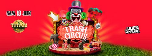 ★ TRASH Circus By Julien DI MAURO