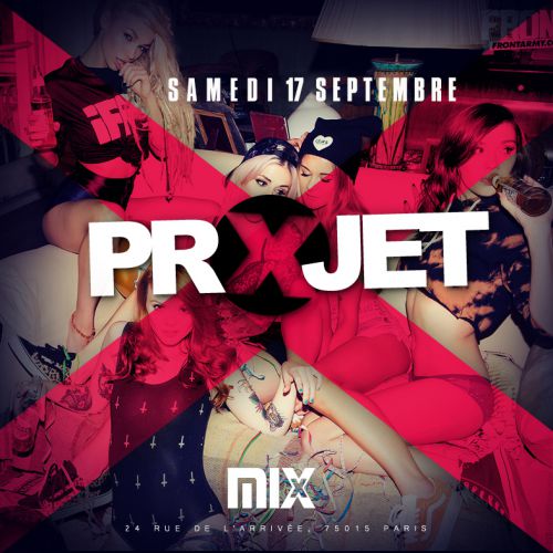 PROJET X @MIX CLUB PARIS