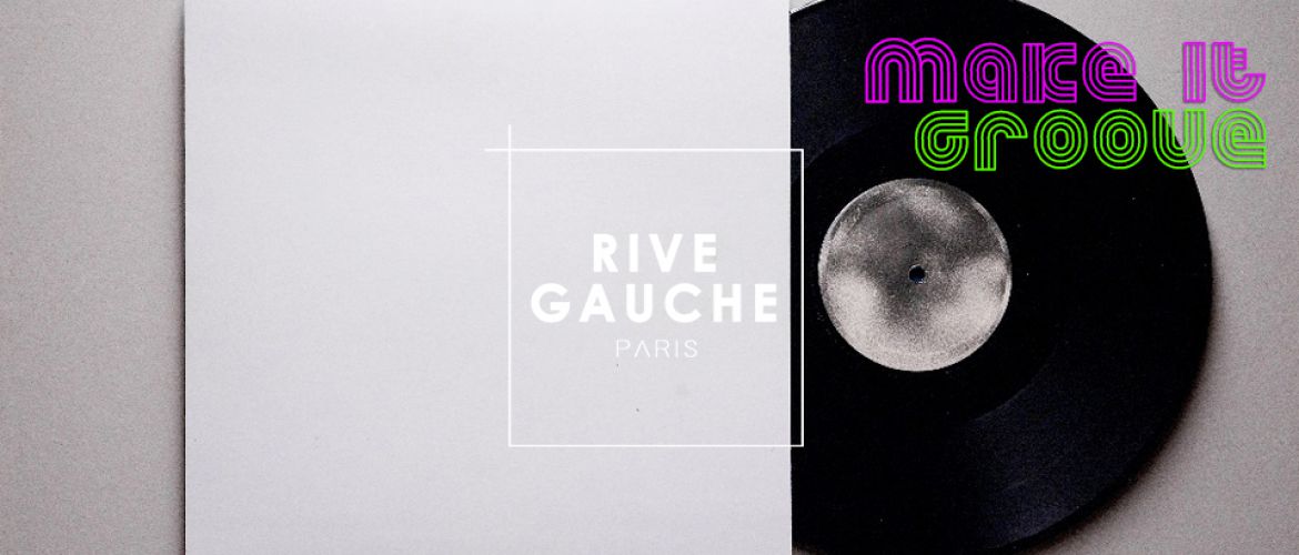 Les Samedis au Rive Gauche : Make It Groove #1