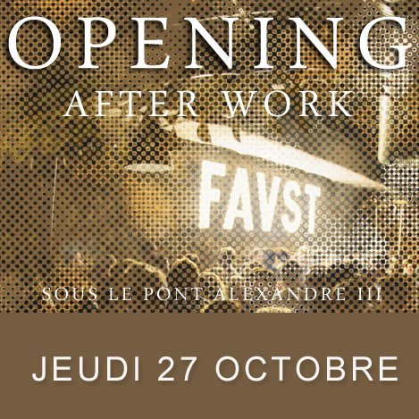 OPENING AFTERWORK EXCEPTIONNEL au FAUST (UNIQUE, MAGIQUE)