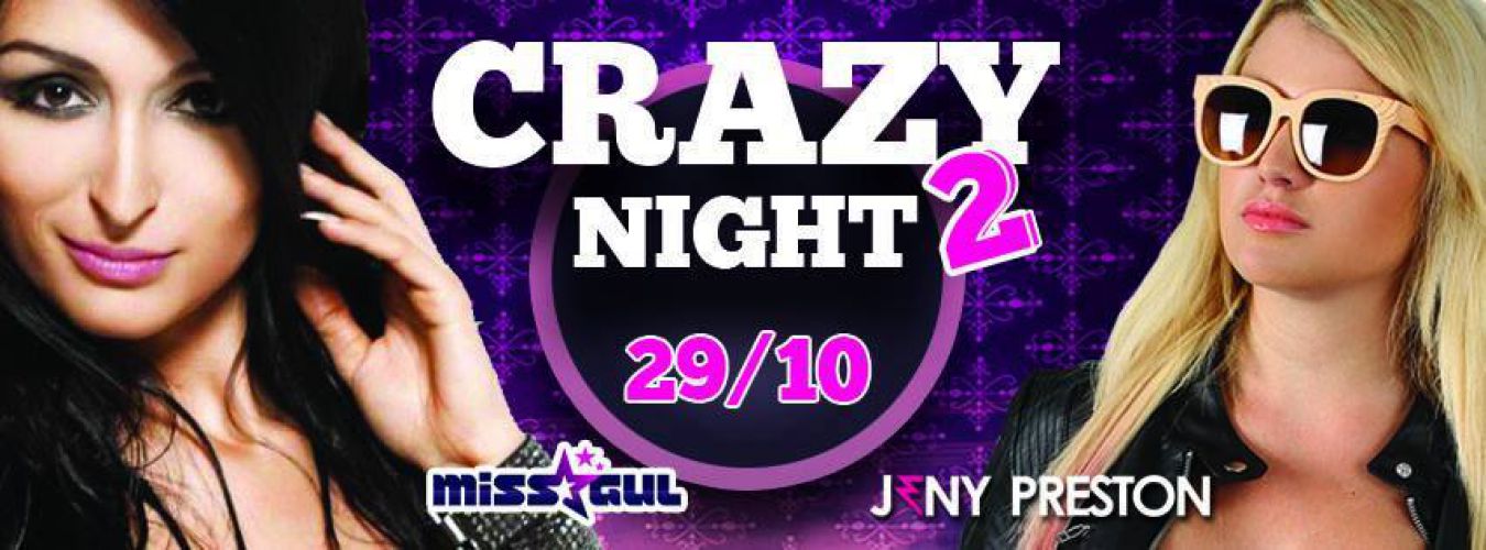 Crazy Night ● International Dj’s ● Miss Gul ★ Jeny Preston ●