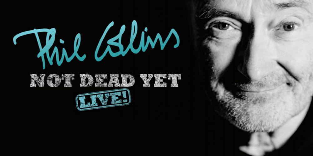 PHIL COLLINS	– Not Dead Yet