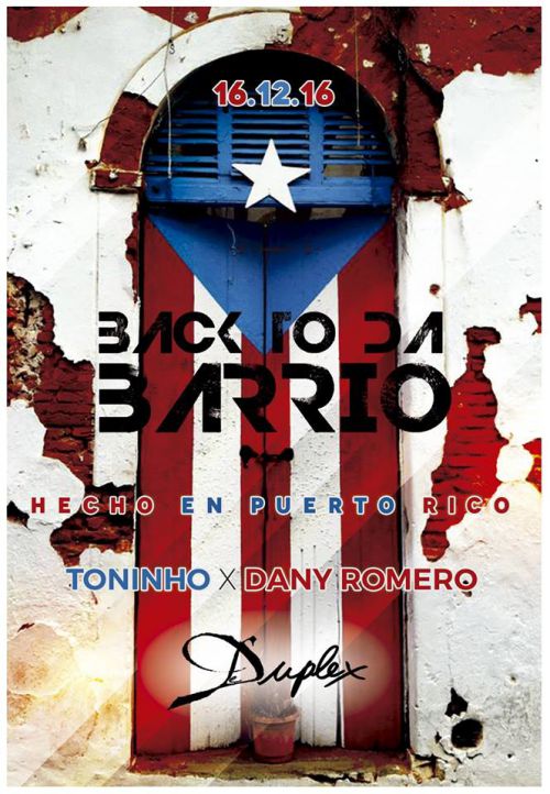 BACK TO DA BARRIO ‘’Hecho En Puerto Rico’’ @ Duplex Hosted by Toninho x Dany Romero
