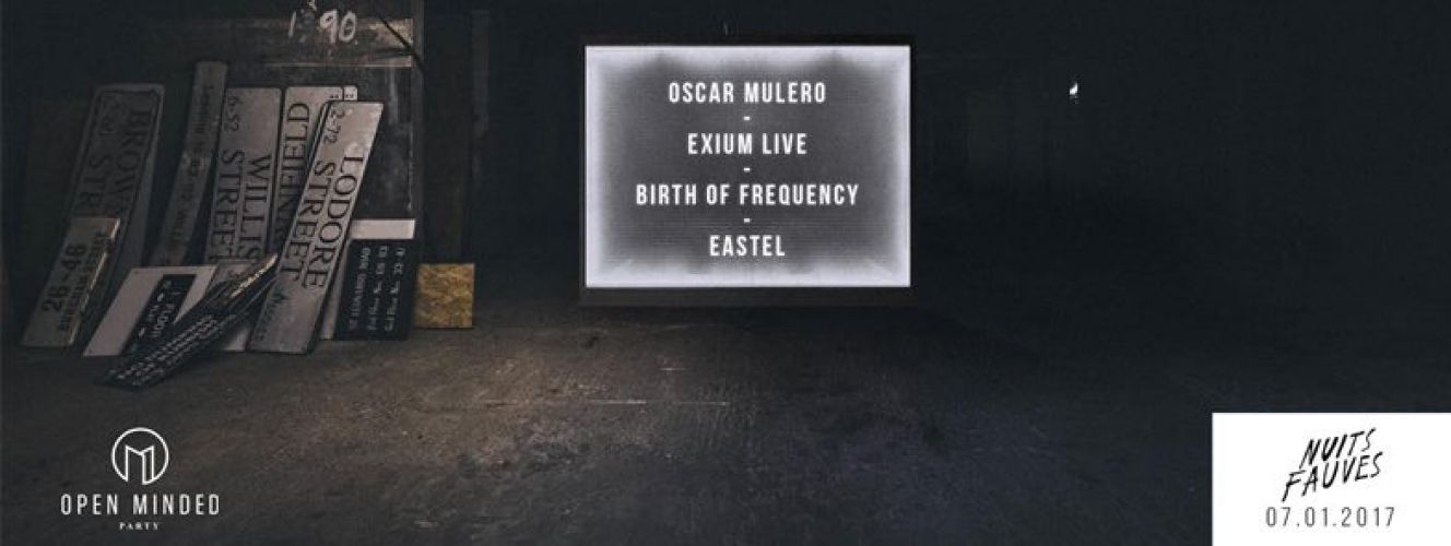 Open Minded Party : Oscar Mulero, Exium Live, Birth of Frequency