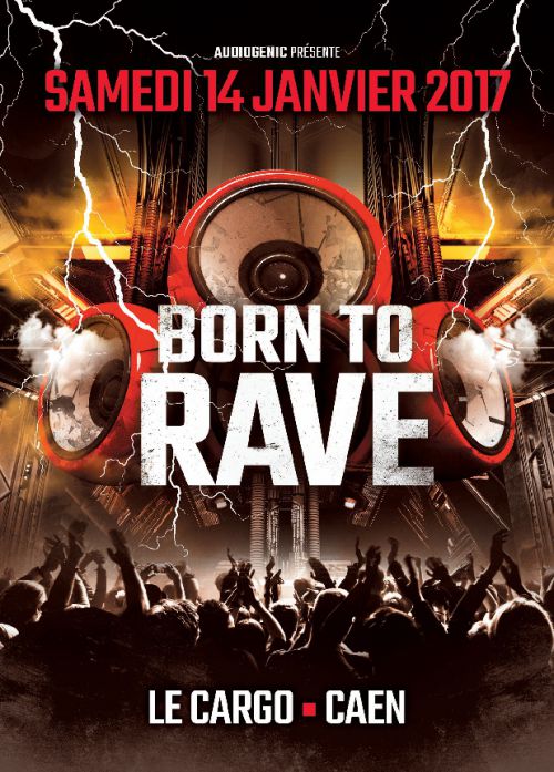 14/01/17 – BORN TO RAVE – LE CARGO – CAEN ></noscript> 2 STAGES > HARD BEATS / TECHNO