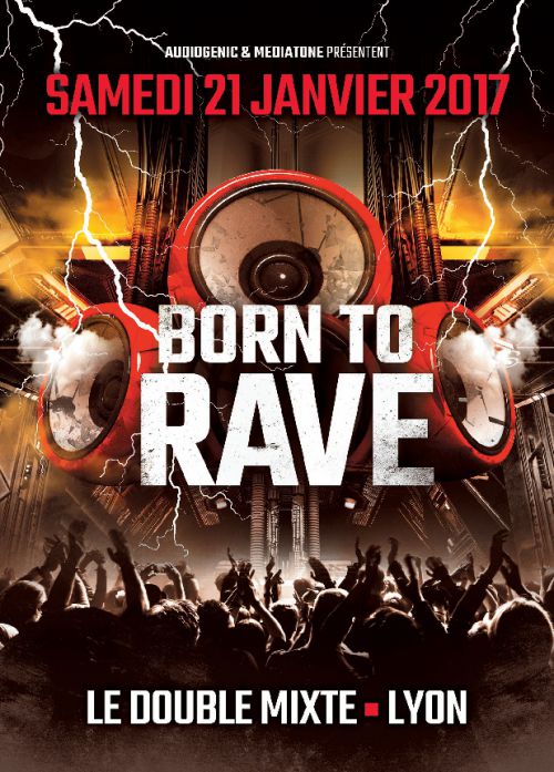 21/01/17 – BORN TO RAVE – Le Double Mixte – Lyon / 2 Stages – Hard Beats