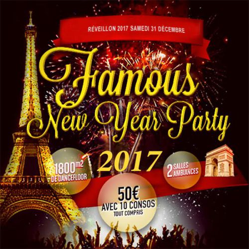 FAMOUS NEW YEAR PARTY 2017 ( 50€ + 10 CONSOS )