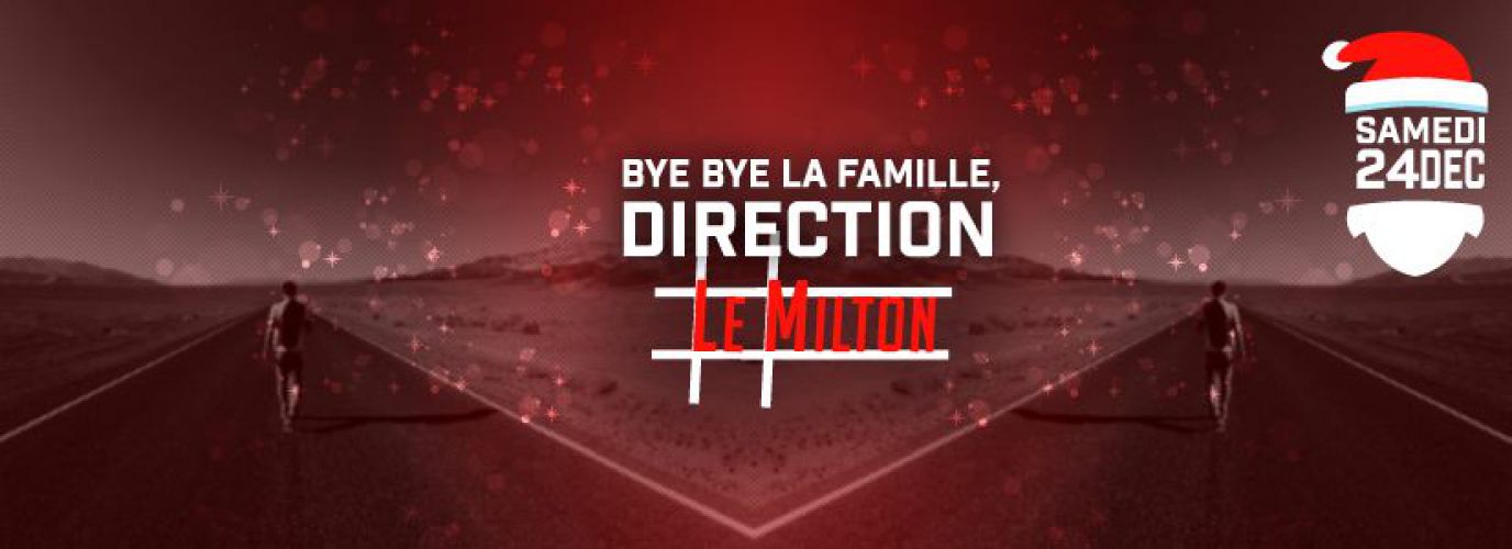 Bye Bye La Famille, Direction le Milton