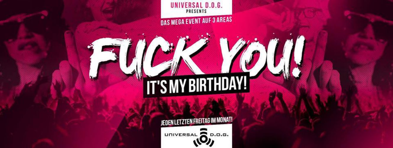 F*CK YOU! – It´s my Birthday | Universal D.O.G