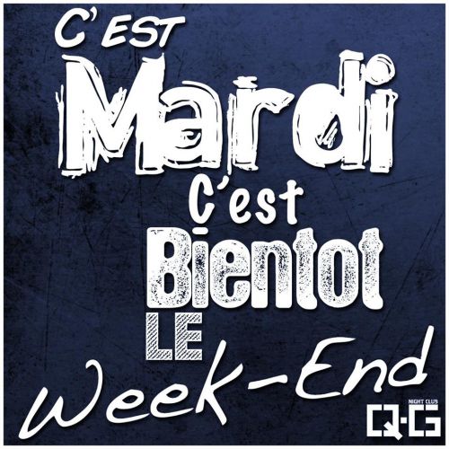 C’est Mardi, c’est bientôt le Weekend